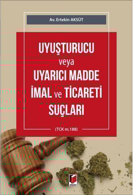 Uyuşturucu veya Uyarıcı Madde İmal ve Ticareti Suçları (TCK m.188)