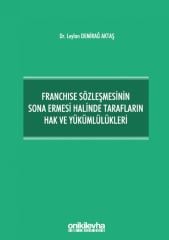 Franchise Sözleşmesinin Sona Ermesi Halinde Tarafların Hak ve Yükümlülükleri