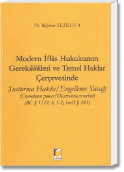 Modern İflâs Hukukunun Gereklilikleri ve Temel Haklar Çerçevesinde Susturma Hakkı/Engelleme Yasağı