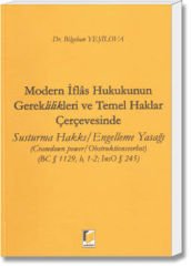 Modern İflâs Hukukunun Gereklilikleri ve Temel Haklar Çerçevesinde Susturma Hakkı/Engelleme Yasağı