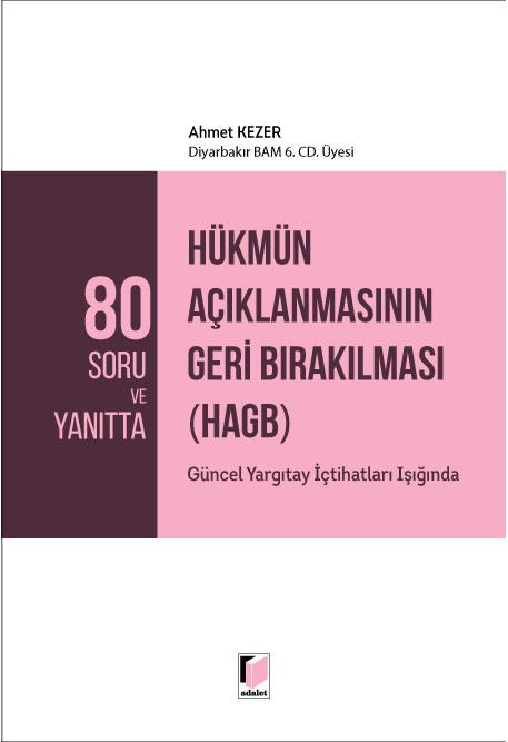 80 Soru ve Yanıtta Hükmün Açıklanmasının Geri Bırakılması (HAGB) Güncel Yargıtay İçtihatları Işığında