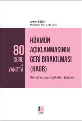 80 Soru ve Yanıtta Hükmün Açıklanmasının Geri Bırakılması (HAGB) Güncel Yargıtay İçtihatları Işığında