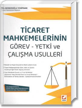 Ticaret Mahkemelerinin Görev - Yetki ve Çalışma Usulleri