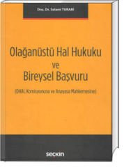 Olağanüstü Hal Hukuku ve Bireysel Başvuru (OHAL Komisyonuna ve Anayasa Mahkemesine)