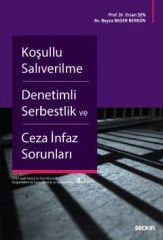 Koşullu Salıverilme – Denetimli Serbestlik ve Ceza İnfaz Sorunları