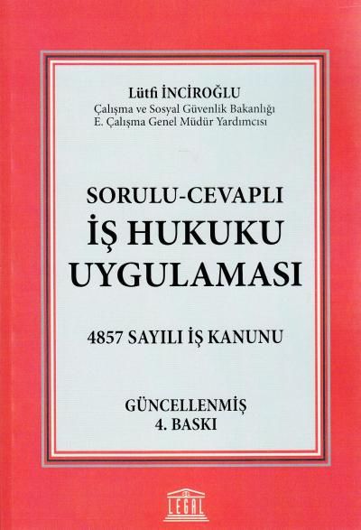 Sorulu- Cevaplı İş Hukuku Uygulaması 4857 Sayılı İş Kanunu