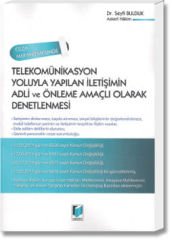 Ceza Muhakemesinde Telekomünikasyon Yoluyla Yapılan İletişimin Adli ve Önleme Amaçlı Olarak Denetlenmesi