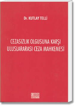 Cezasızlık Olgusuna Karşı Uluslararası Ceza Mahkemesi