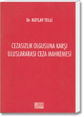 Cezasızlık Olgusuna Karşı Uluslararası Ceza Mahkemesi