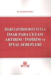 İdari Yaptırım Boyutuyla İmar Para Cezası Artırım / İndirim ve İptal Sebepleri