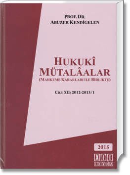 Hukukî Mütalâalar(Mahkeme Kararları İle Birlikte) (Cilt XII:2012-2013/1)