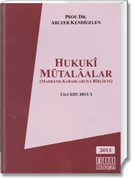 Hukukî Mütalâalar(Mahkeme Kararları İle Birlikte) (Cilt XIII:2013/2)