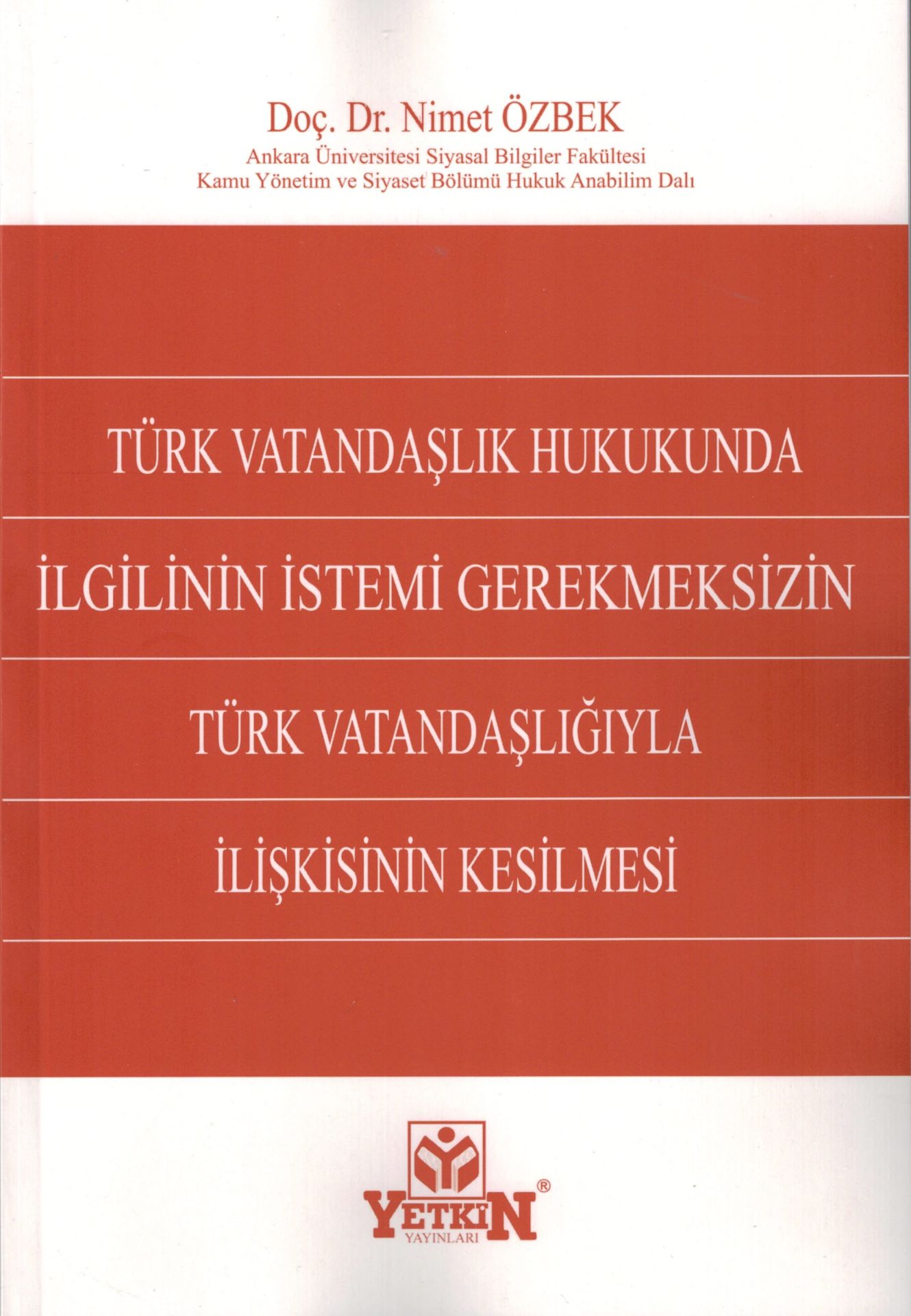 Türk Vatandaşlık Hukukunda İlgilinin İstemi Gerekmeksizin Türk Vatandaşlığıyla İlişkisinin Kesilmesi