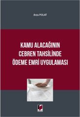 Kamu Alacağının Cebren Tahsilinde Ödeme Emri Uygulaması