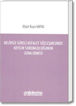 Belirsiz Süreli Kefalet Sözleşmesinde Kefilin Sorumluluğunun Sona Ermesi