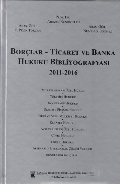 Borçlar - Ticaret ve Banka Hukuku Bibliyografyası (2011 - 2016)