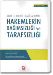 Milletlerarası Ticarî Tahkimde Hakemlerin Bağımsızlığı ve Tarafsızlığı
