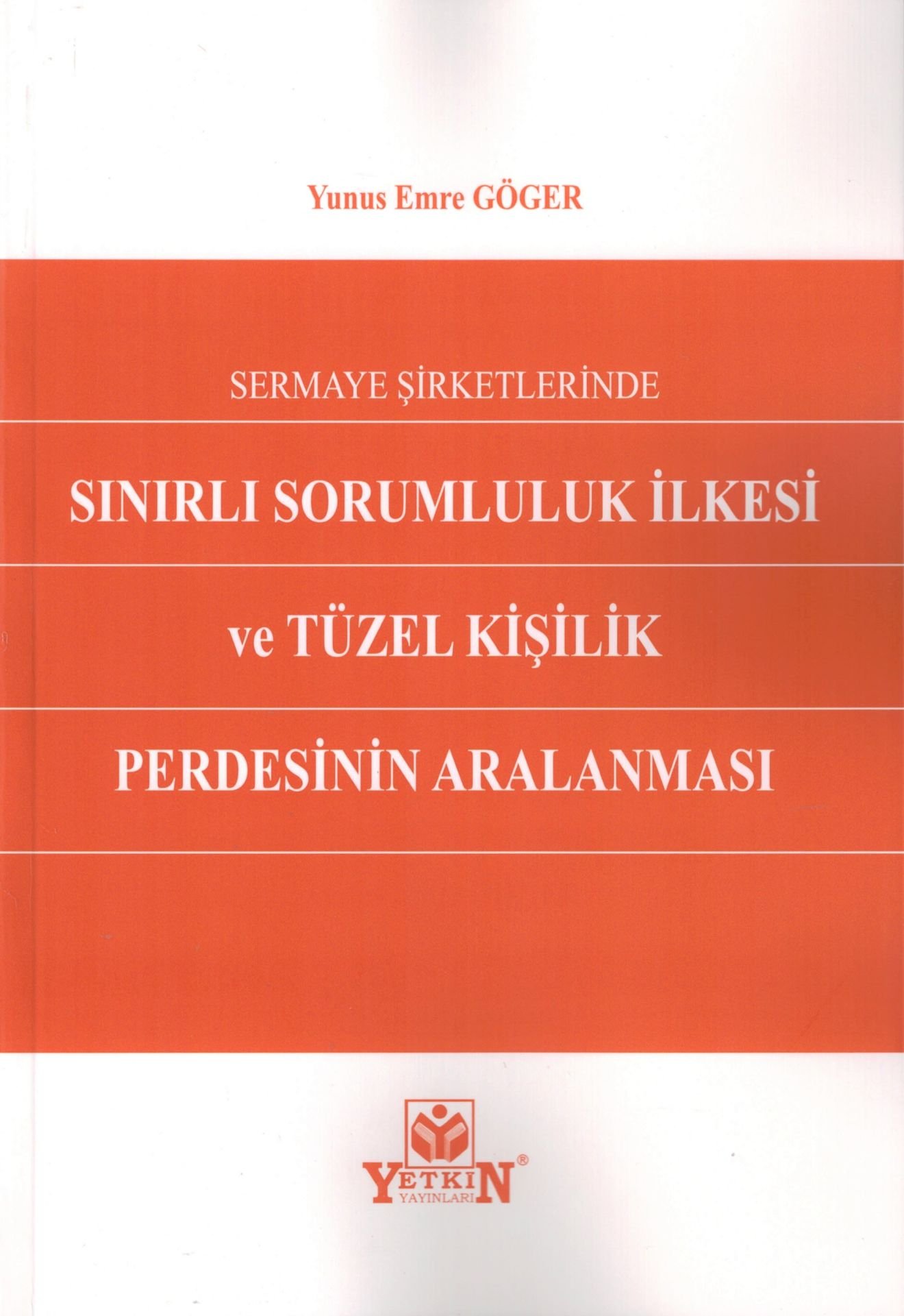 Sermaye Şirketlerinde Sınırlı Sorumluluk İlkesi ve Tüzel Kişilik Perdesinin Aralanması