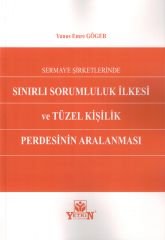 Sermaye Şirketlerinde Sınırlı Sorumluluk İlkesi ve Tüzel Kişilik Perdesinin Aralanması
