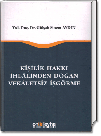 Kişilik Hakkı İhlâlinden Doğan Vekâletsiz İşgörme