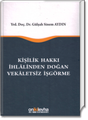 Kişilik Hakkı İhlâlinden Doğan Vekâletsiz İşgörme