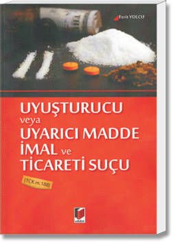 Uyuşturucu veya Uyarıcı Madde İmal ve Ticareti Suçu(TCK m.188)