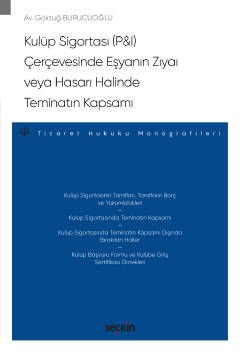 Kulüp Sigortası (P&I) Çerçevesinde Eşyanın Zıyaı veya Hasarı Halinde Teminatın Kapsamı