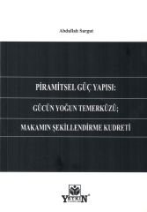 Piramitsel Güç Yapısı: Gücün Yoğun Temerküzü; Makamın Şekillendirme Kudreti