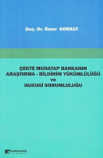 Çekte Muhatap Bankanın Araştırma- Bildirim Yükümlülüğü ve Hukuki Sorumluluğu