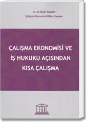 Çalışma Ekonomisi ve İş Hukuku Açısından Kısa Çalışma