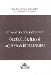 5237 sayılı Türk Ceza Kanunu'nun Ölçülülük İlkesi Açısından İrdelenmesi