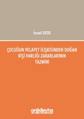 Çocuğun Velayet İlişkisinden Doğan Kişi Varlığı Zararlarının Tazmini