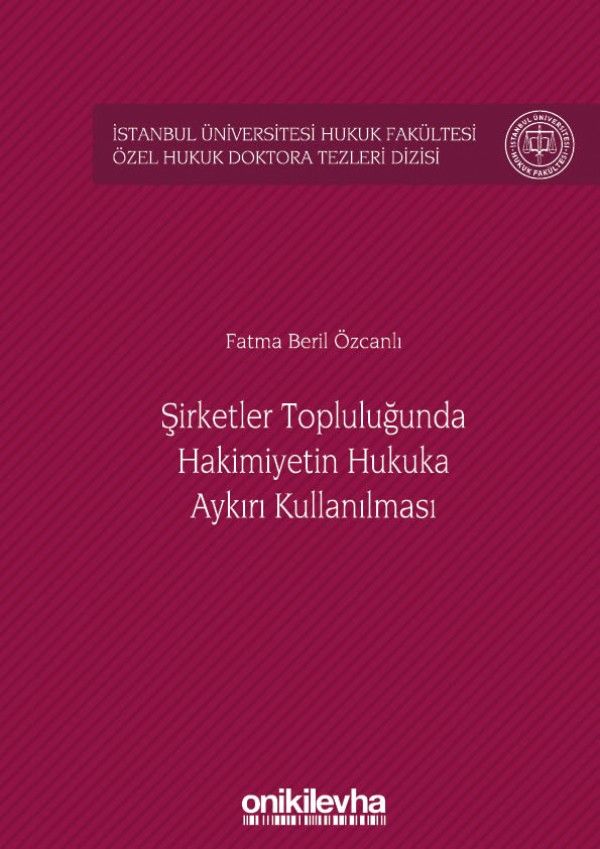 Şirketler Topluluğunda Hâkimiyetin Hukuka Aykırı Kullanılması