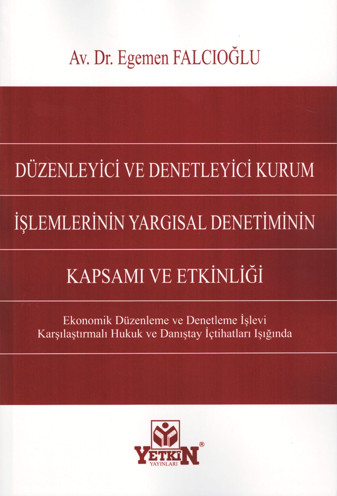 Düzenleyici ve Denetleyici Kurum İşlemlerinin Yargısal Denetiminin Kapsamı ve Etkinliği
