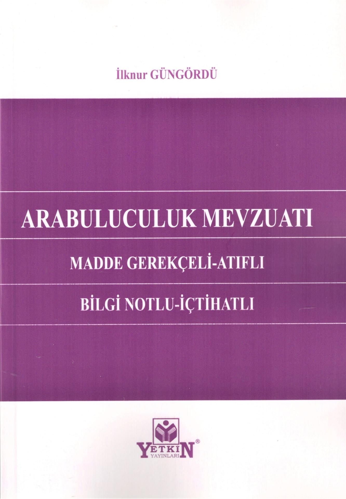 Arabuluculuk Mevzuatı (Madde Gerekçeli - Atıflı - Bilgi Notlu - İçtihatlı (7251 SAYILI YASA İLE HMK VE TKHK’NDA YAPILAN DEĞİŞİKLİKLER EKLENMİŞTİR)