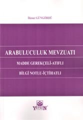 Arabuluculuk Mevzuatı (Madde Gerekçeli - Atıflı - Bilgi Notlu - İçtihatlı (7251 SAYILI YASA İLE HMK VE TKHK’NDA YAPILAN DEĞİŞİKLİKLER EKLENMİŞTİR)