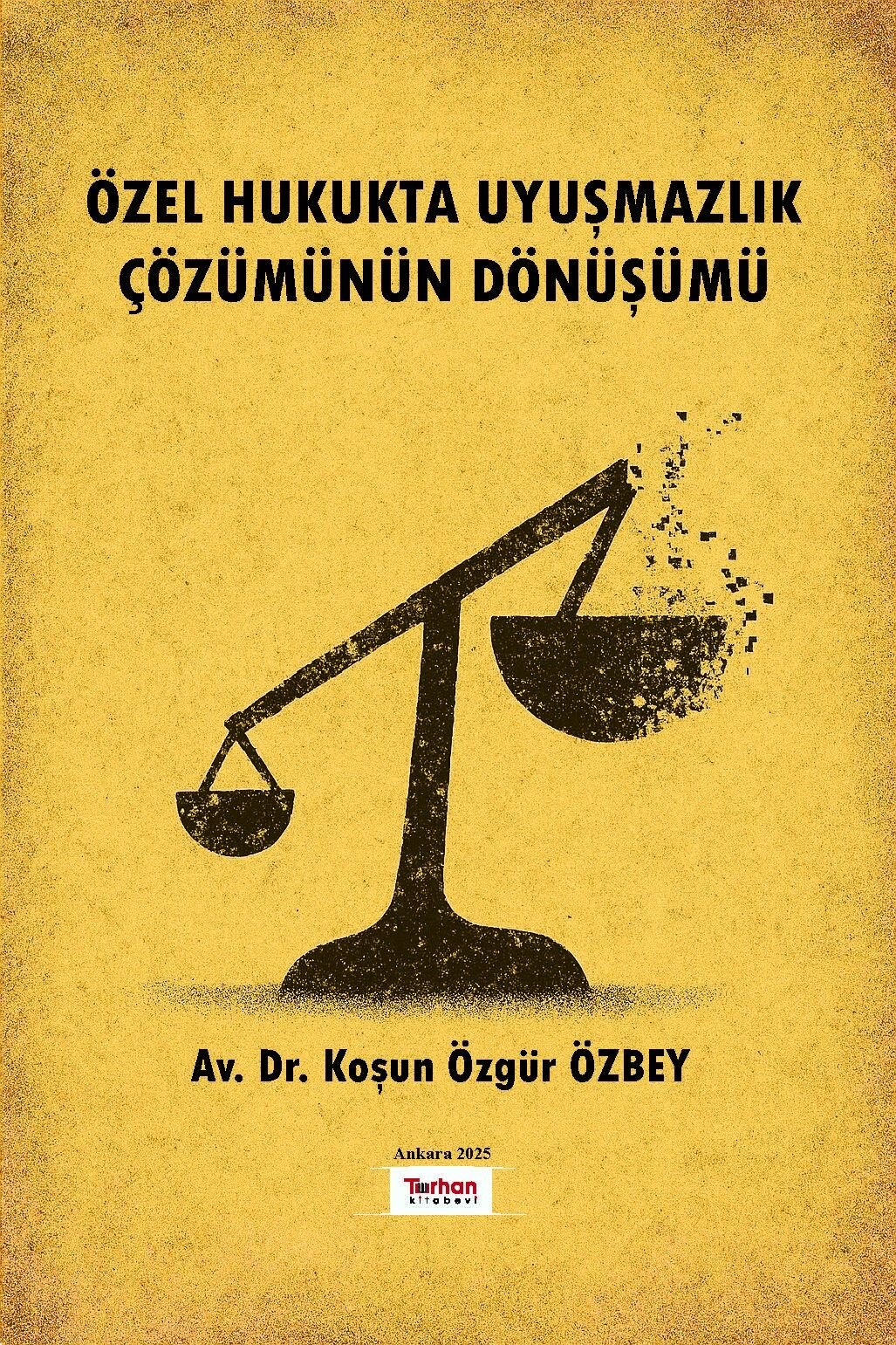 ÖZEL HUKUKTA UYUŞMAZLIK ÇÖZÜMÜNÜN DÖNÜŞÜMÜ