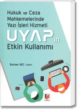 Hukuk ve Ceza Mahkemelerinde Yazı İşleri Hizmeti UYAP'ın Etkin Kullanımı