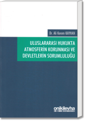 Uluslararası Hukukta Atmosferin Korunması ve Devletlerin Sorumluluğu