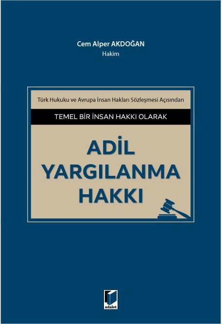 Temel Bir İnsan Hakkı Olarak Adil Yargılanma Hakkı