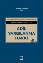 Temel Bir İnsan Hakkı Olarak Adil Yargılanma Hakkı
