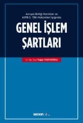 Avrupa Birliği Normları ve 6098 Sayılı Türk Borçlar Kanunu Hükümleri Işığında Genel İşlem Şartları