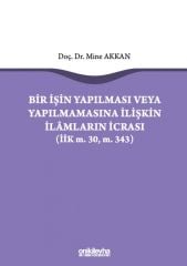 Bir İşin Yapılması veya Yapılmamasına İlişkin İlamların İcrası (İİK m.30, m. 343)