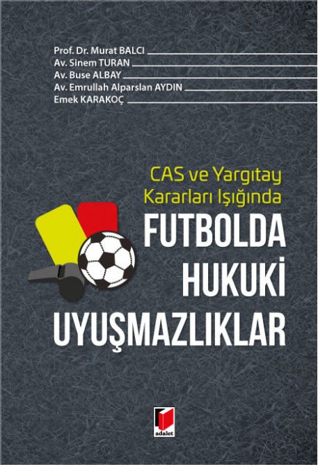 CAS ve Yargıtay Kararları Işığında Futbolda Hukuki Uyuşmazlıklar