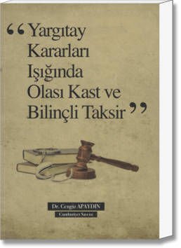 Yargıtay Kararları Işığında Olası Kast ve Bilinçli Taksir