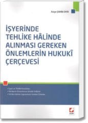 İşyerinde Tehlike Hâlinde Alınması Gereken Önlemlerin Hukukî Çerçevesi