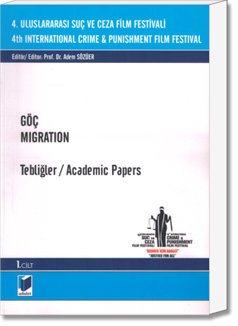 4. Uluslararası Suç ve Ceza Film Festivali Göç (Migration) - Tebliğler (Academic Papers)