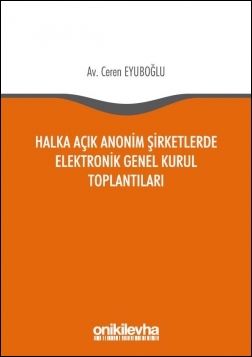 Halka Açık Anonim Şirketlerde Elektronik Genel Kurul Toplantıları