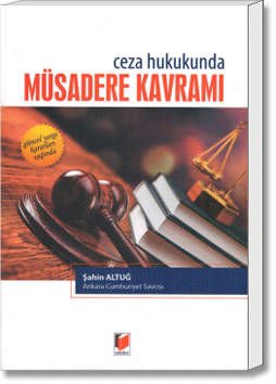 Ceza Hukukunda Müsadere Kavramı Şahin ALTUĞ