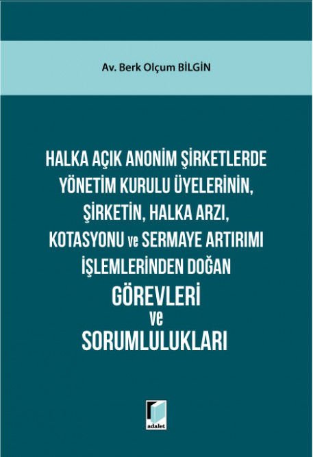 Halka Açık Anonim Şirketlerde Yönetim Kurulu Üyelerinin, Şirketin, Halka Arzı, Kotasyonu ve Sermaye Artırımı İşlemlerinden Doğan Görevleri ve Sorumlulukları